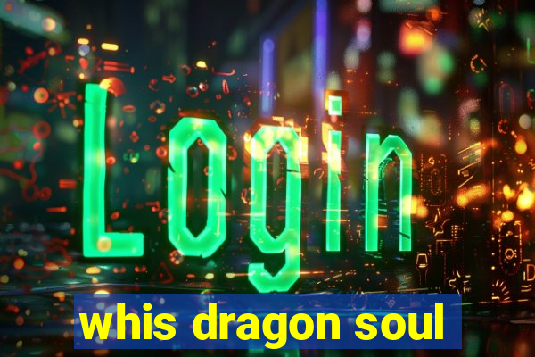 whis dragon soul